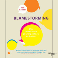 Blamestorming - Why conversations go wrong and how to fix them (Unabridged) - Rob Kendall - Hörbuch