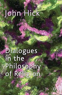 Dialogues in the Philosophy of Religion - J. Hick - E-Book