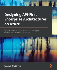 Designing API-First Enterprise Architectures on Azure - Subhajit Chatterjee - E-Book