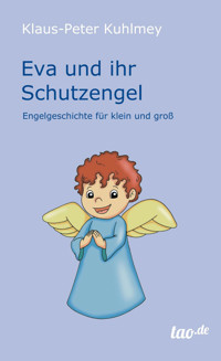 Eva und ihr Schutzengel - Klaus-Peter Kuhlmey - E-Book
