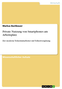 Private Nutzung von Smartphones am Arbeitsplatz - Markus Bachbauer - E-Book