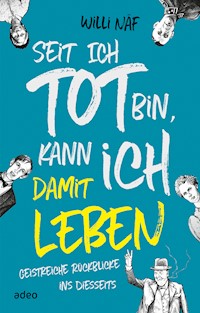 Seit ich tot bin, kann ich damit leben - Willi Näf - E-Book