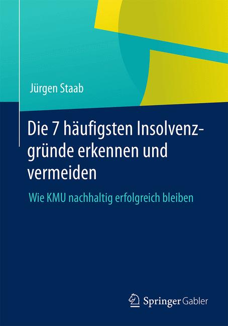 Die 7 häufigsten Insolvenzgründe erkennen und vermeiden - Jürgen Staab - E-Book