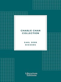 Charlie Chan Collection - Earl Derr Biggers - E-Book