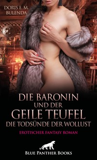 Die Baronin und der geile Teufel - Die Todsünde der Wollust | Erotischer Fantasy Roman - Doris E. M. Bulenda - E-Book