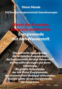 Hinter den Fassaden, Anspruch und Realität. Energiewende mit dem Wasserstoff. - Dieter Mende - E-Book
