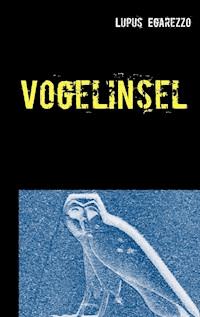 Vogelinsel - Lupus Egarezzo - E-Book