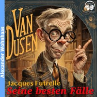 Van Dusen - Seine besten Fälle - Jacques Futrelle - Hörbuch