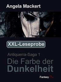 XXL-Leseprobe - Antiquerra-Saga 1: Die Farbe der Dunkelheit - Angela Mackert - kostenlos E-Book