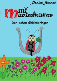 Milli Marienkäfer - Der echte Glücksbringer - Denise Bernot - E-Book