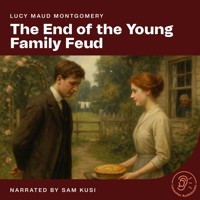 The End of the Young Family Feud - Lucy Maud Montgomery - Hörbuch