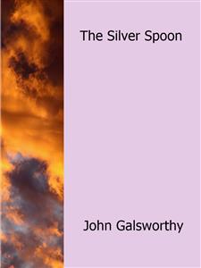 The Silver Spoon - John Galsworthy - E-Book