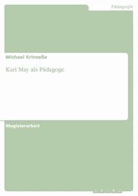 Karl May als Pädagoge - Michael Krinzeßa - E-Book