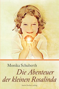 Die Abenteuer der kleinen Rosalinda - Monika Schuberth - E-Book