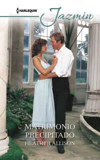 Un matrimonio precipitado - Heather Allison - E-Book
