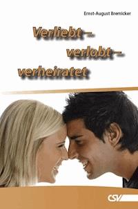 Verliebt - verlobt - verheiratet - Ernst August Bremicker - E-Book