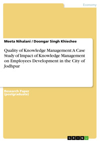 Quality of Knowledge Management: A Case Study of Impact of Knowledge Management on Employees Development in the City of Jodhpur - Meeta Nihalani - E-Book