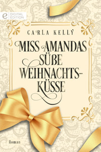 Miss Amandas süße Weihnachtsküsse - CARLA KELLY - E-Book