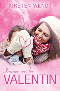 Immer wieder Valentin - Kirsten Wendt - E-Book