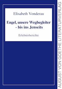 Engel, unsere Wegbegleiter - bis ins Jenseits - Elisabeth Vonderau - E-Book