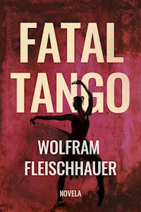 Fatal Tango - Wolfram Fleischhauer - E-Book