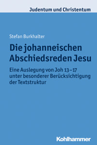 Die johanneischen Abschiedsreden Jesu - Stefan Markus Burkhalter - E-Book