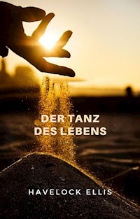Der Tanz des Lebens (übersetzt) - Havelock Ellis - E-Book