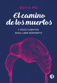 El camino de los muertos - Silvia Pic - E-Book