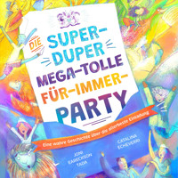 Die super-duper, mega-tolle Für-immer-Party - Joni Eareckson-Tada - Hörbuch