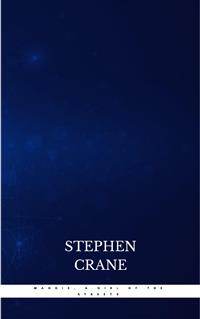 Maggie, a Girl of the Streets - Stephen Crane - E-Book