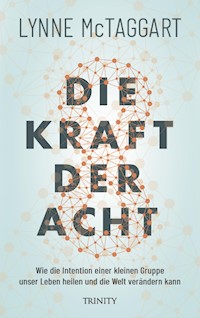 Die Kraft der Acht - Lynne McTaggart - E-Book