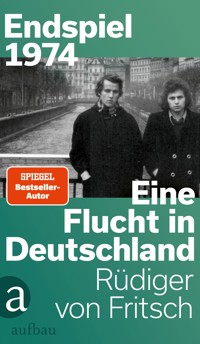 Endspiel 1974 – Eine Flucht in Deutschland - Rüdiger von Fritsch - E-Book