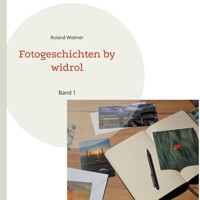 Fotogeschichten by widrol - Roland Widmer - E-Book