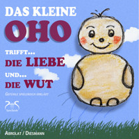 Das kleine OHO trifft die Liebe und die Wut (Gefühle spielerisch erklärt) - Franziska Diesmann - Hörbuch