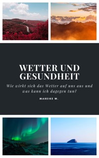 Wetter und Gesundheit - Mareike W. - E-Book