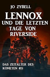 Lennox und die letzten Tage von Riverside: Das Zeitalter des Kometen #15 - Jo Zybell - E-Book