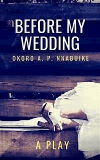 Before My Wedding - Okoro A. P. Nnabuike - E-Book