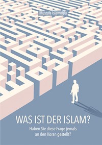 Was ist der Islam? - Mustafa Islamoglu - E-Book