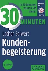 30 Minuten Kundenbegeisterung - Lothar Seiwert - E-Book