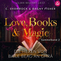 Die Hexen von Baile Beag an Ghrá: Love, Books & Magic - Sammelband 2 (Sammelbände Love, Books & Magic) - C. Shamrock - Hörbuch