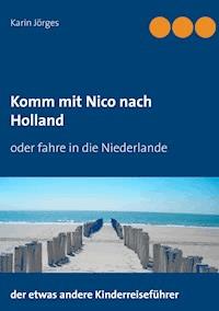 Komm mit Nico nach Holland - Karin Jörges - E-Book