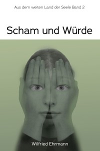 Scham und Würde - Wilfried Ehrmann - E-Book