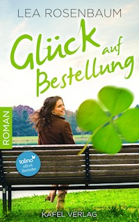 Glück auf Bestellung: Liebesroman - Lea Rosenbaum - E-Book