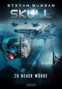 SKULL 1: Zu neuer Würde - Stefan Burban - E-Book