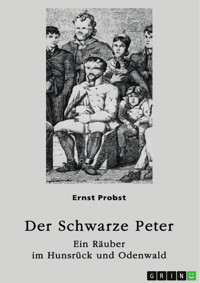Der Schwarze Peter - Ein Räuber im Hunsrück und Odenwald - Ernst Probst - E-Book