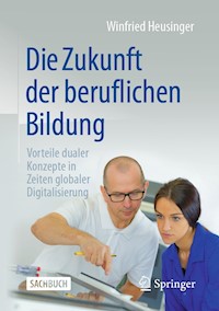 Die Zukunft der beruflichen Bildung - Winfried Heusinger - E-Book