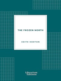 The Frozen North - Edith Horton - E-Book
