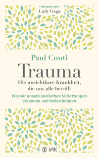 Trauma: Die unsichtbare Krankheit, die uns alle betrifft - Paul Conti - E-Book