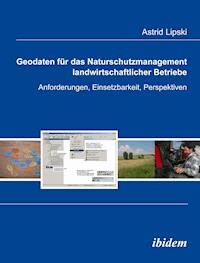 Geodaten für das Naturschutzmanagement landwirtschaftlicher Betriebe - Astrid Lipski - E-Book