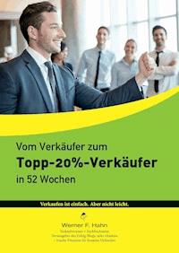 Vom Verkäufer zum Topp-20%-Verkäufer - Werner F. Hahn - E-Book